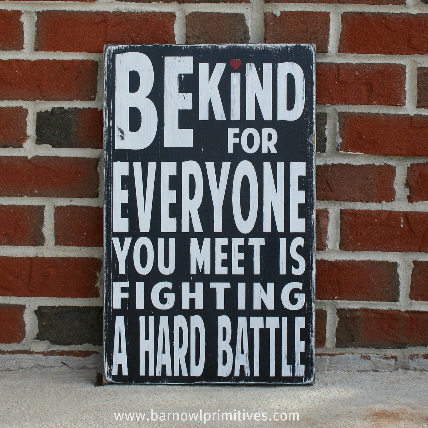 Be Kind For Everyone You Meet Is Fighting a Hard Battle - Heavily Distressed Vintage Style Typography Word Art Sign