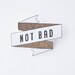 Not Bad Banner Brooch - Made To Order