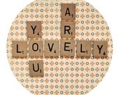 Scrabble Tile Photograph, You Are Lovely, 8x8 Circle Print, Whimsical, Retro, Quirky, Fine Art Photo, Neutral Tones