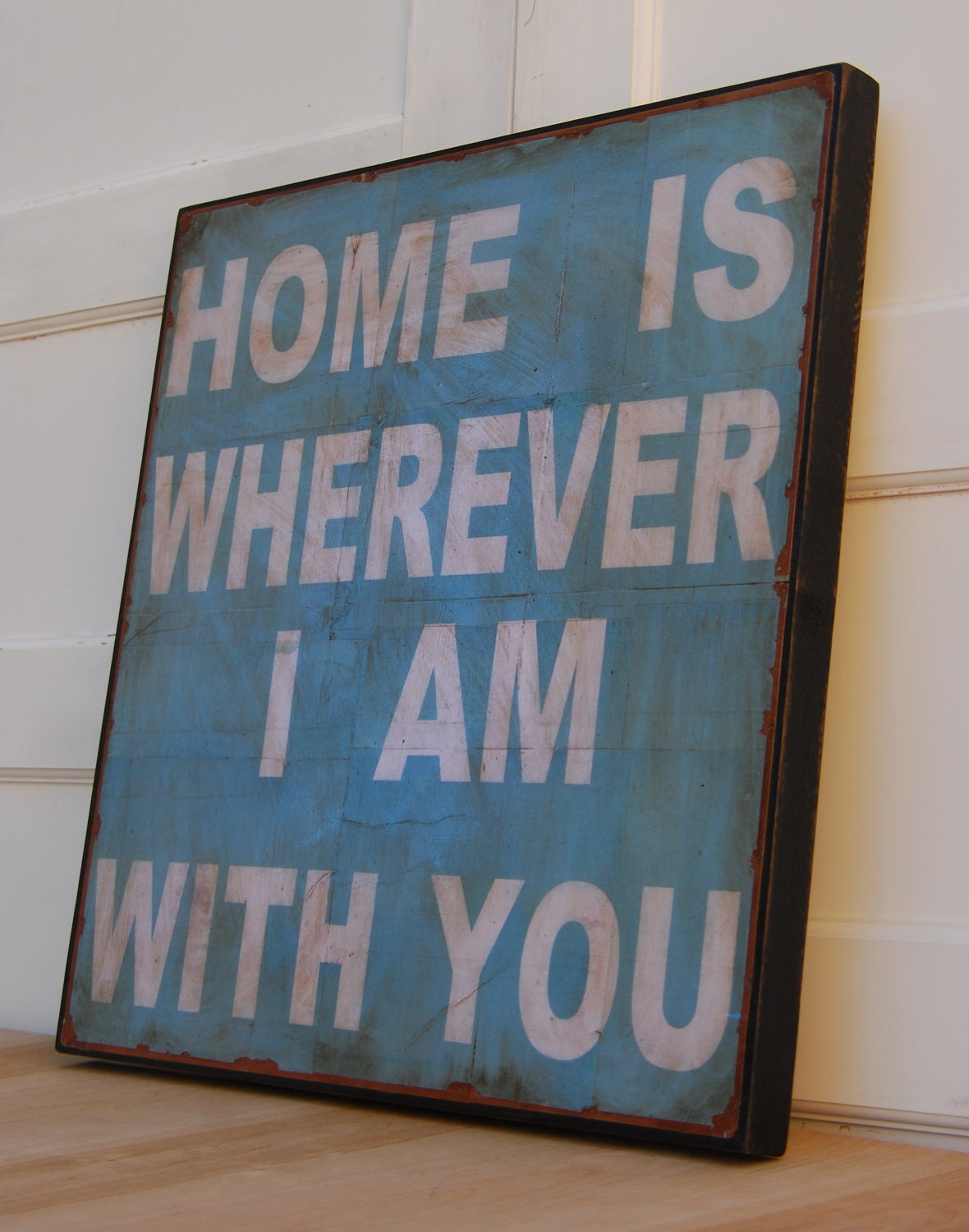 Home is wherever I am with you. Print mounted on Tin 24" x 24" -Distressed light blue