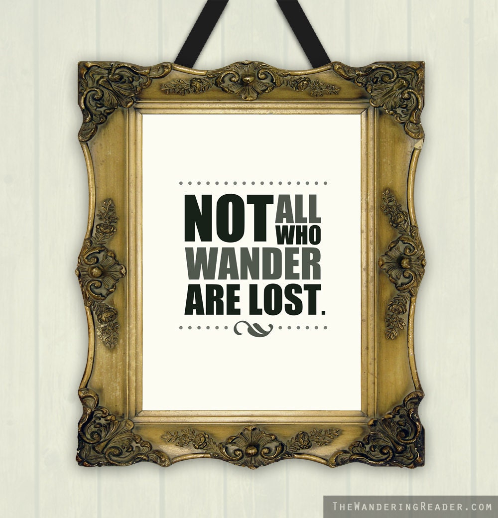 Lord of the Rings Inspired "Not all who wander are lost" J.R.R. Tolkien Quote Print