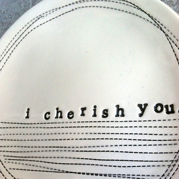 5" dish i cherish you. MADE TO ORDER