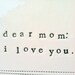 plaque dear mom: i love you.  MADE TO ORDER
