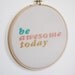 be awesome today - cross stitch embroidery wall hanging gift fiber art home decor - aqua / pink / gold