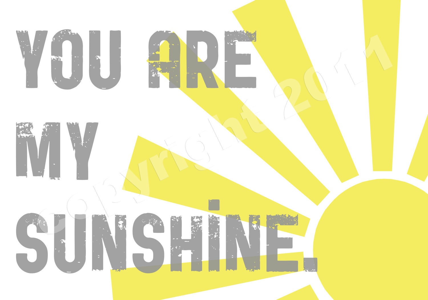 You Are My Sunshine Graphic Art Print - Yellow and Gray
