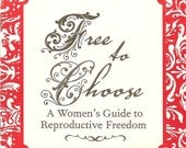 Free to Choose: A Women's Guide to Reproductive Freedom (Zine)