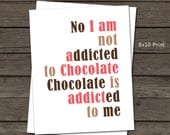 Chocolate Addiction, 8x10 Print, Unframed, Wall art, Love Chocolate, Custom Colors, Addiction, Passion