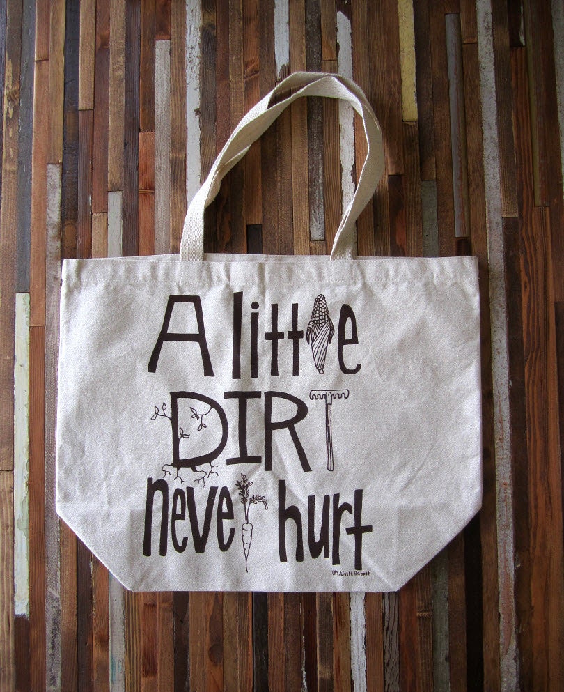 Recycled Cotton Canvas Tote Bag - Screen Printed Grocery Bag - Eco Friendly Shopper Tote - A Little Dirt Never Hurt - Farmers Market