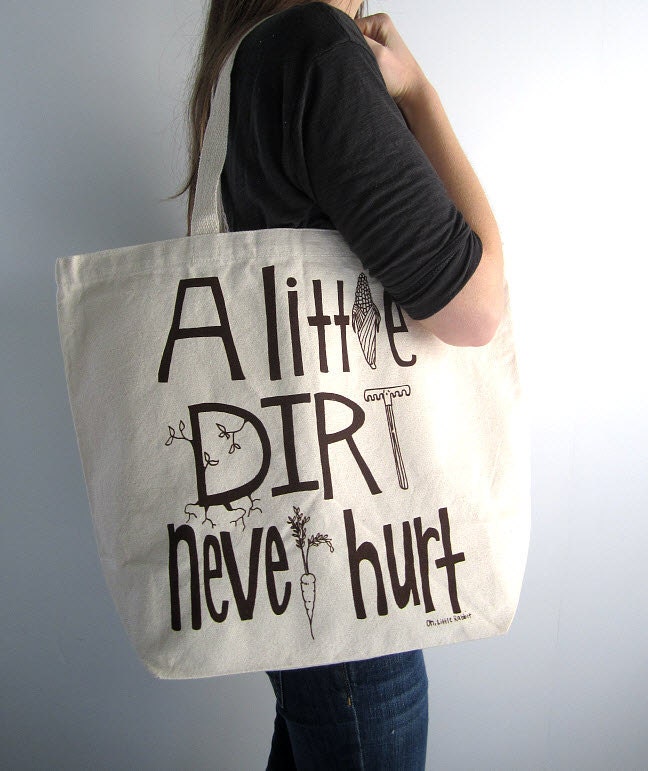 Recycled Cotton Canvas Tote Bag - Screen Printed Grocery Bag - Eco Friendly Shopper Tote - A Little Dirt Never Hurt - Farmers Market