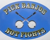 Pick Banjos Not Fights 4"x6" Oval Bluegrass Lover's Bumper Sticker- FREE SHIPPING