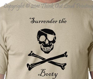 surrender the booty Funny  T shirt screenprinted Pirate Humor Tee