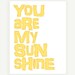 Quote Print: You Are My Sunshine Typographic Print - 11x14