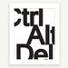 Ctrl Alt Del - Black and White Typography Poster Print - 8x10