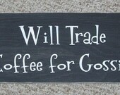 Will Trade Coffee For Gossip Funny Kitchen Sign Wood Painted Primitive Signs