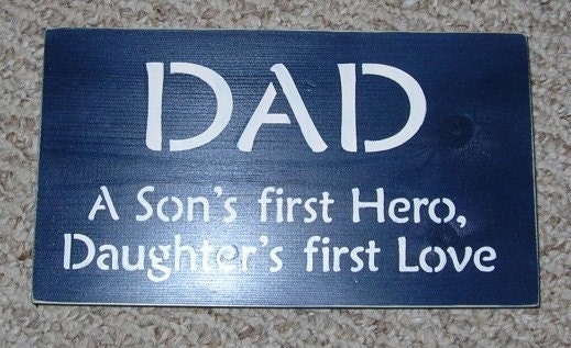 DAD A Son's First Hero, A Daughters First Love Painted Wooden Sign upc FATHER'S Day Gift
