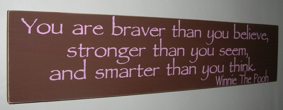 20% OFF Today Winnie The Pooh Sign You Are Braver Than You Believe Inspirational Sign You Pick Colors Great GRADUATION Gift