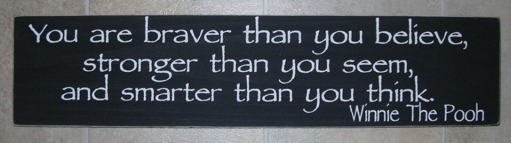 20% OFF Today Winnie The Pooh Sign You Are Braver Than You Believe Inspirational Sign You Pick Colors Great GRADUATION Gift