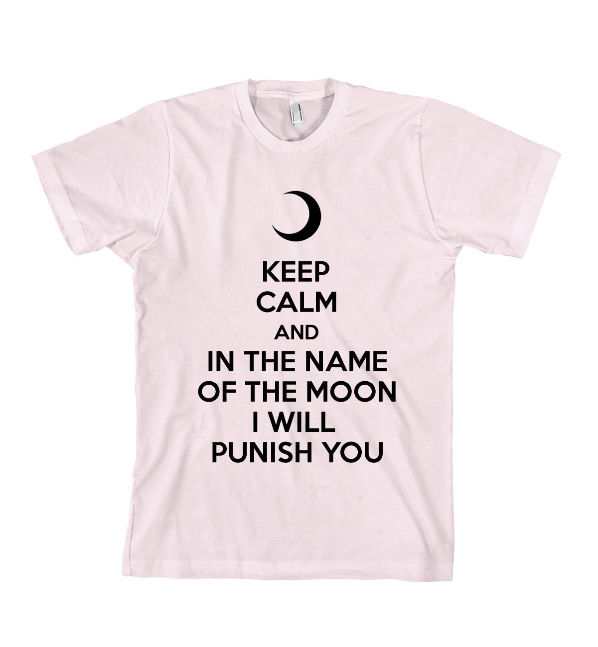 Sailor Moon T-Shirt Keep Calm and In The Name Of The Moon I Will Punish You - CUSTOM ORDER - American Apparel Unisex Sizes S, M, L, XL