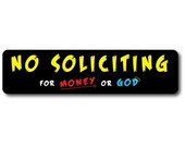 NO SOLICITING for Money or God Vinyl Sticker