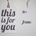 This Is For You gift tags- set of 14
