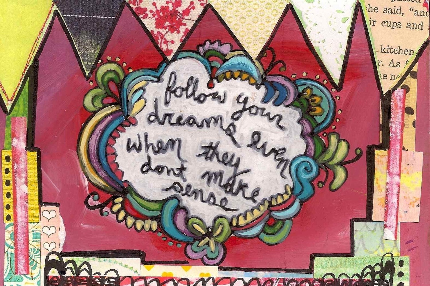 Follow your dreams... 4X6 Art Print