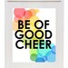 Be of Good Cheer 8 x 10 Modern Print