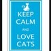 Print PosterKeep Calm and Love Cats - 11x17 Poster Buy 1 Get 1 Free Sale Print Poster