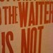 Nice to the Waiter letterpress poster