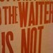 Nice to the Waiter letterpress poster