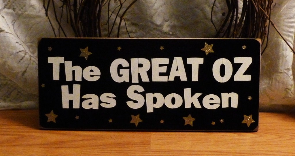 The Great Oz Has Spoken Funny Painted Wood Sign