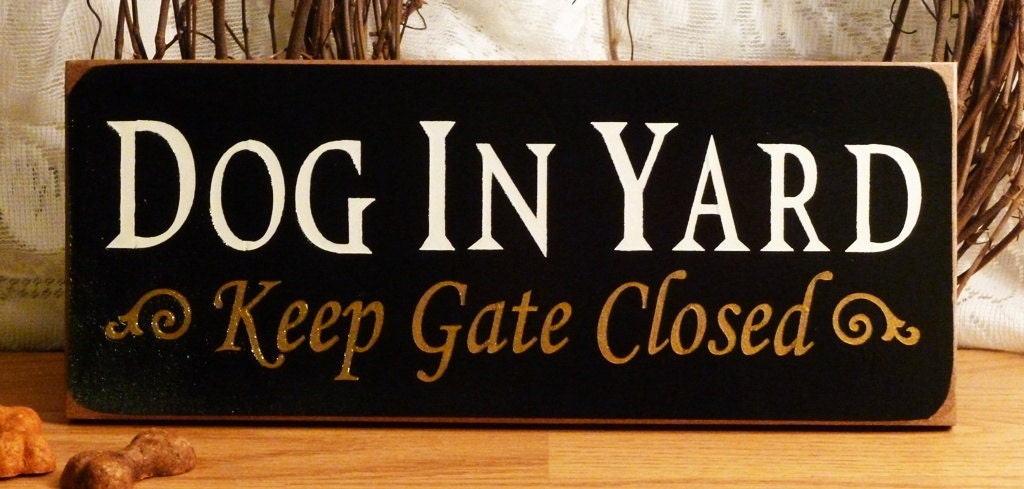 Dog In Yard Keep Gate Closed Painted Wood Sign