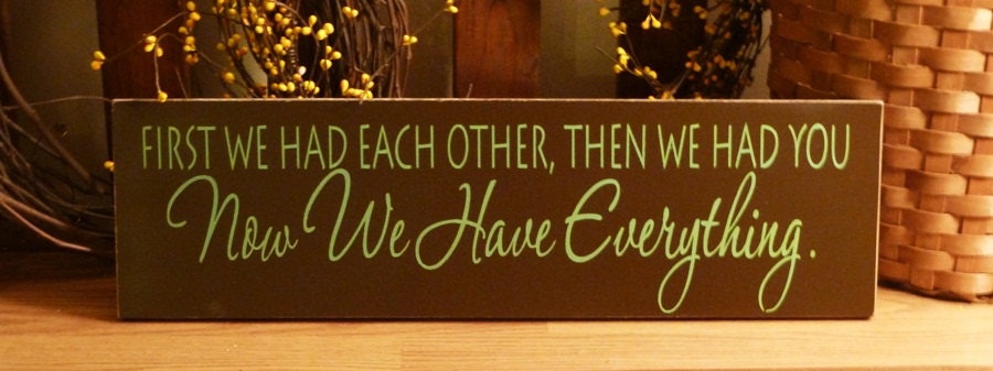 First We Had Each Other, Then We Had You, Now We Have Everything (Green) Painted Nursery Sign Baby