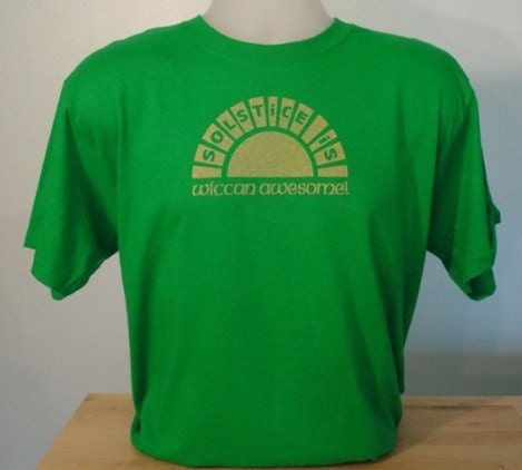Solstice Is Wiccan Awesome Shirt (Mens/Unisex Kelly Green)