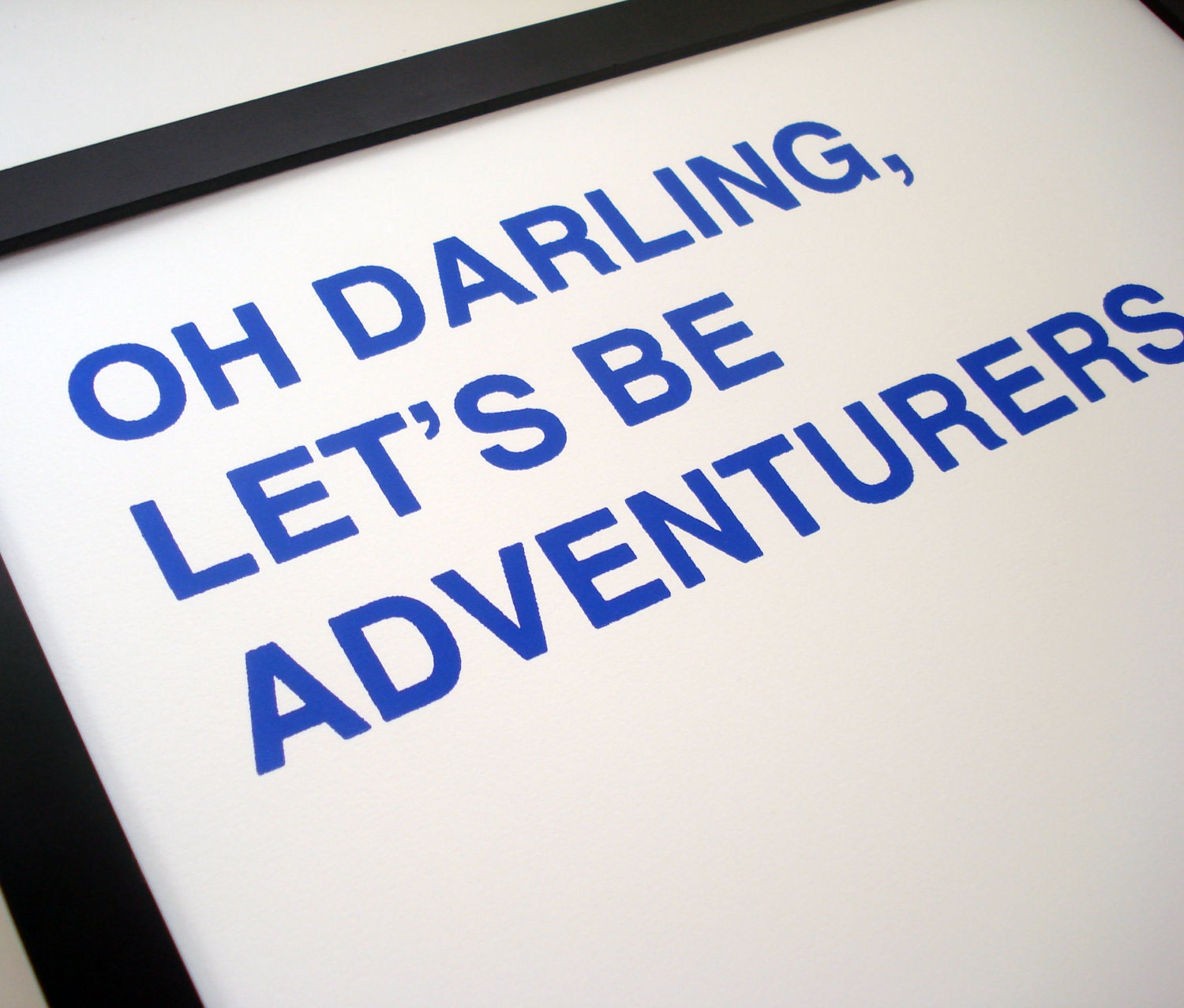 SALE HALF OFF oh darling, let's be adventurers screenprinted poster - royal blue