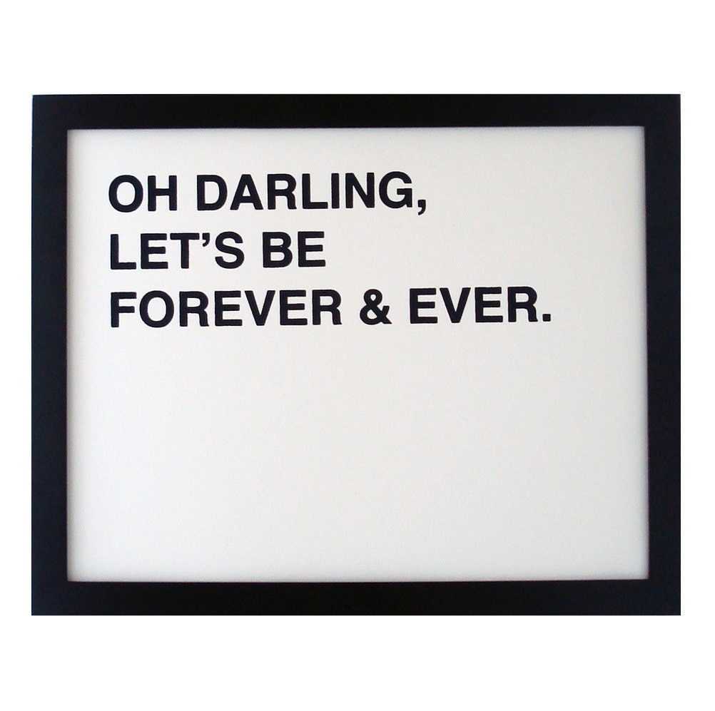Oh Darling Lets Be Forever and Ever Screen Printed Poster - Black - Typography - Helvetica - Romance