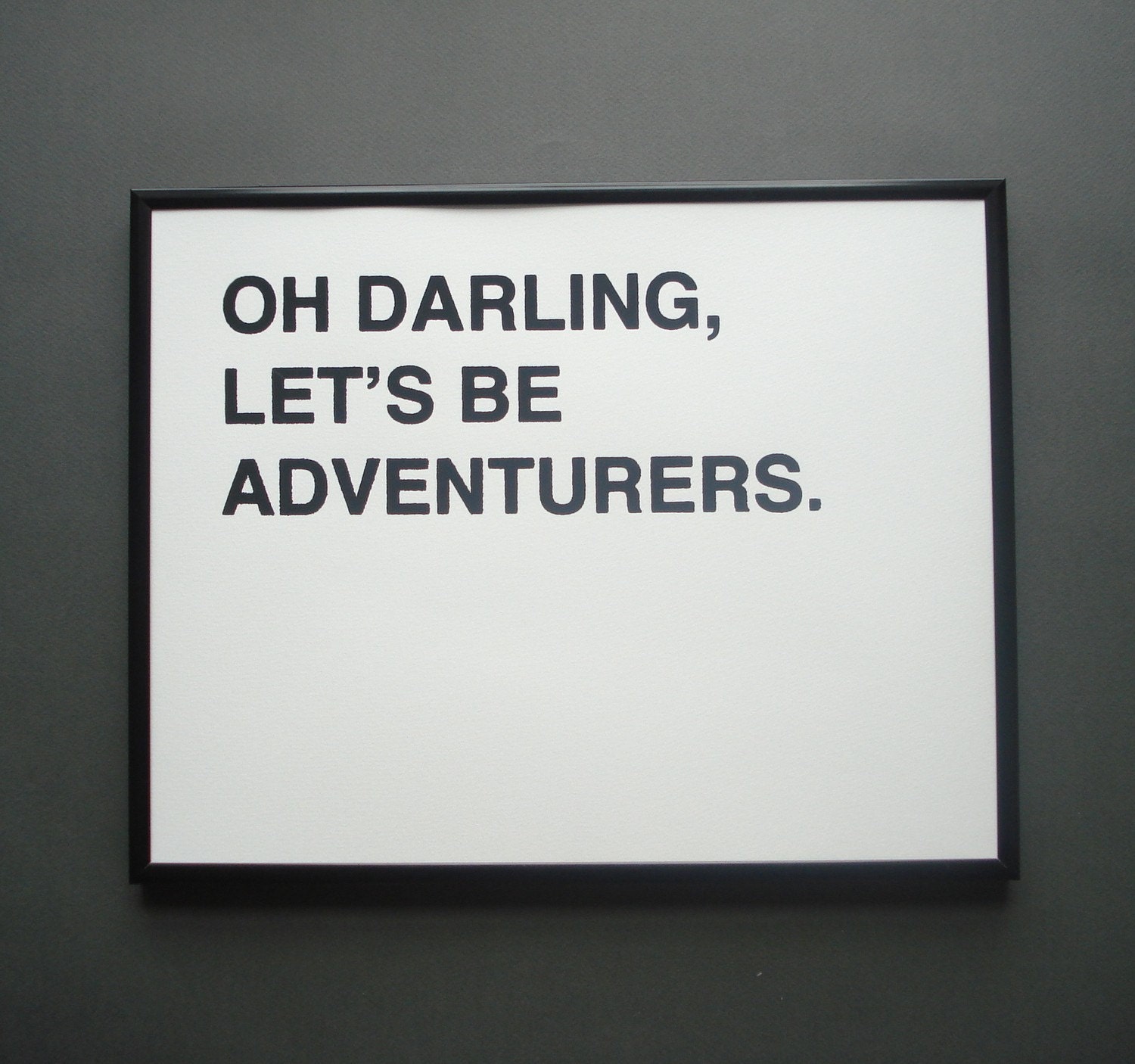 oh darling, let's be adventurers screenprinted poster - black