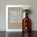sale - today is going to be a great day mini print - white - screen print - typography