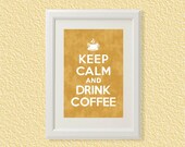 Keep Calm and Drink Coffee - 8x10 - Distressed  - Digital Printable Poster, Print, Typography, Art, Download and Print JPEG Image