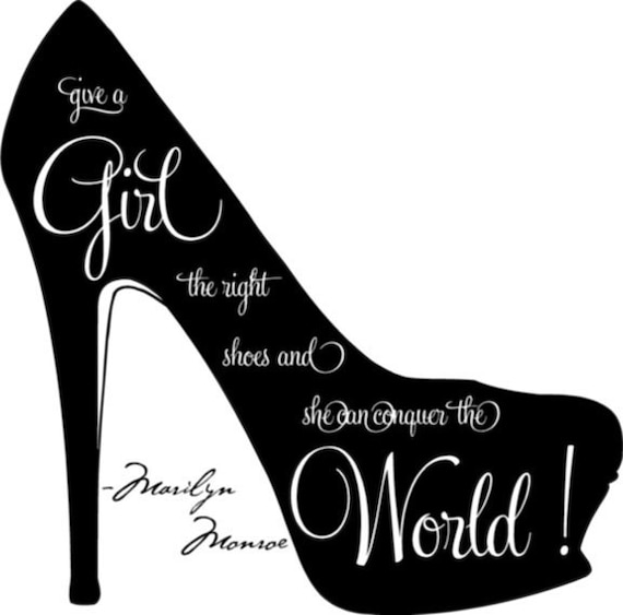 Give a girl the right shoes, and she can conquer the world... Marilyn Monroe vinyl wall art decal