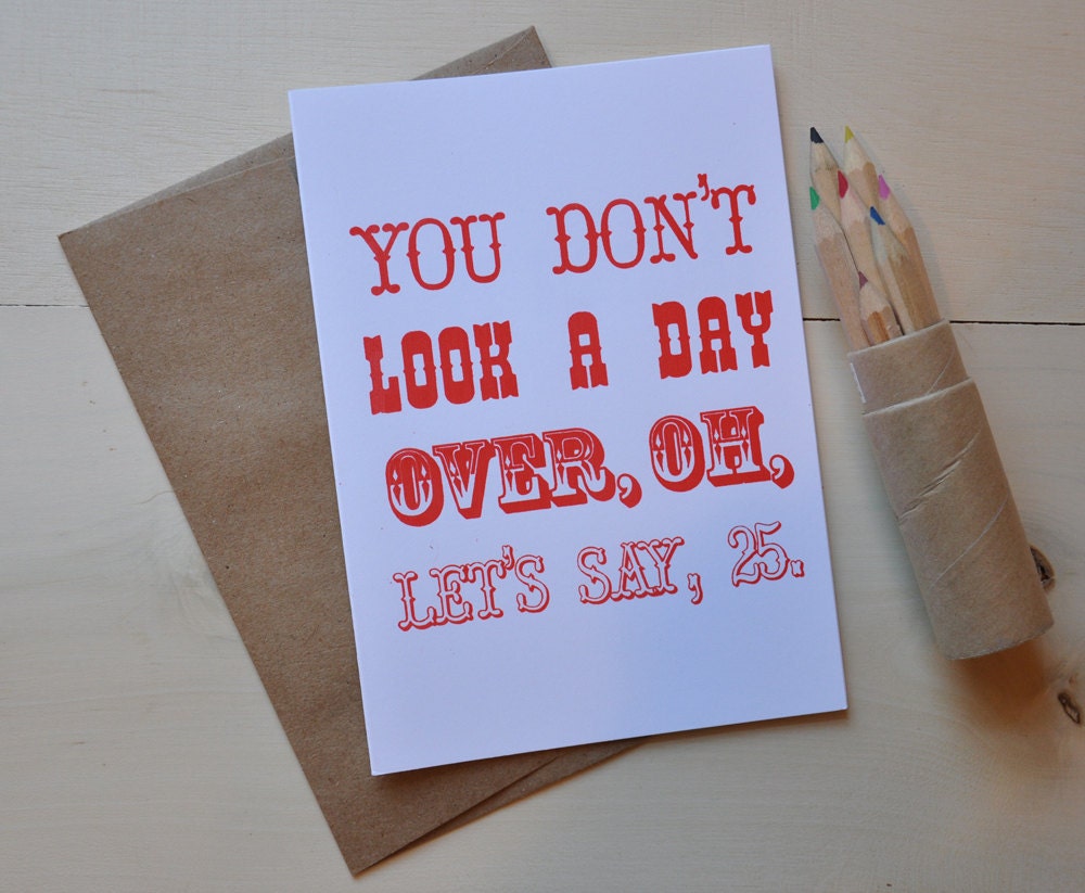 Cheeky Happy Birthday Card- You don't look a day over 25 in orange and lime green- Old west font