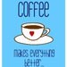 coffee makes everything better. print. digital. coffee. typography. fonts. heart. coffee cup. 8x10