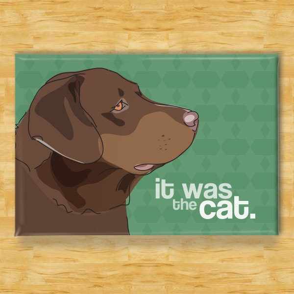 Labrador Retriever Magnet - It Was The Cat - Chocolate Lab Dog Magnet
