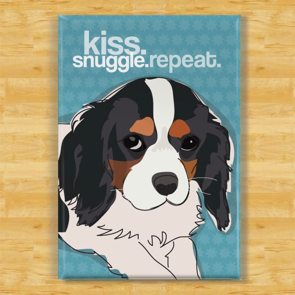 Cavalier King Charles Spaniel Magnet - Kiss Snuggle Repeat - Tri Color Cavalier King Charles