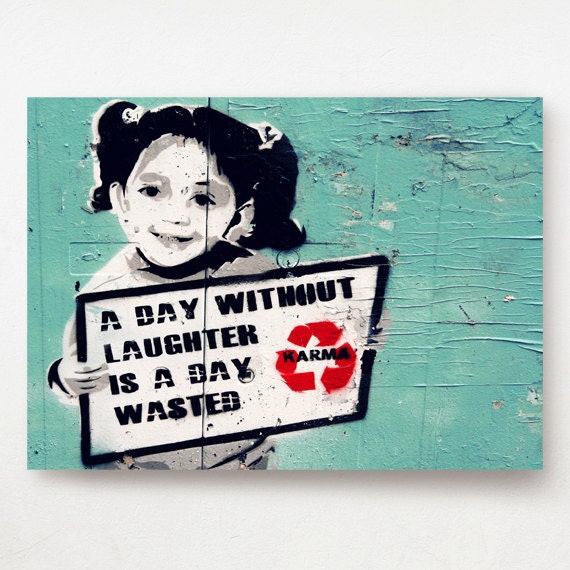Charlie Chaplin Quote: A day without laughter is a day wasted, Karma Graffiti, Amsterdam. 5x7'' (13x18cm) Fine Art Photograph