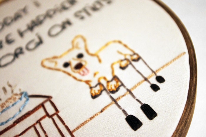 RESERVED FOR WILDHORSE -- Inspirational Embroidered Quote: "Today I Will Be Happier Than A Corgi On Stilts" 6 inch Embroidery Hoop Fiber Art
