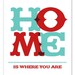 Personalized Hostess Gift, or House Warming Gift, Anniversary Present - HOME is wherever I'm with you -  choose custom colors and text