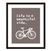 Life is a beautiful ride Digital Print - Bicycle - Brown Home Decor -Taupe French Roast- Cycling- Under 20