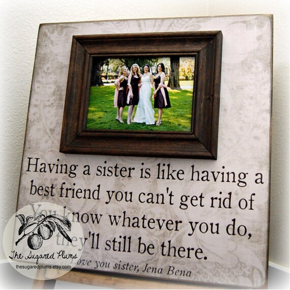Bridesmaid Gift Best Friend Sister Maid of Honor Personalized Picture Frame16x16 HAVING A SISTER Wedding Gift