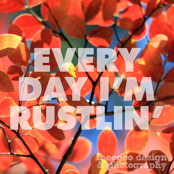 Every Day I'm Rustlin' 5x5 digital print