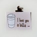 I Love You A Latte Keepsake Card / Illustrated Mini Print